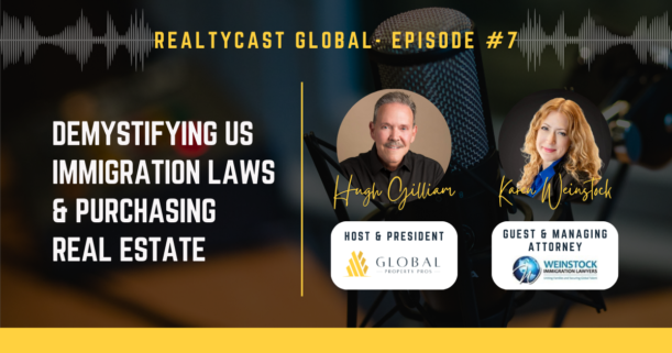 RealtyCast Global #7 Demystifying US Immigration Laws & Purchasing Real Estate with Karen Weinstock