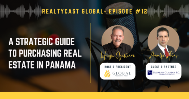 RealtyCast Global #12: A Strategic Guide to Purchasing Real Estate in Panama with Arnulfo Arias